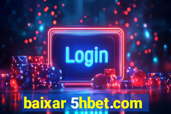 baixar 5hbet.com